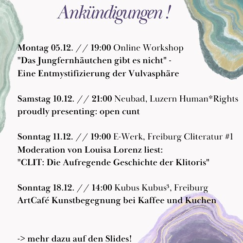ANKÜNDIGUNGEN 💜2022 geht noch einiges: für @feminist_sexshopkollektiv_fr gibt es am Mo 05.12. einen online Workshop #dasjungfernhäutchengibtesnicht // am Sa 19.12 sind @talaya_schmid und ich @neubadluzern #opencunt #performinglecture #femporn #anasyrma #sexeducation #feminismusfüralle 🤩 // am So 11.12. moderiere ich #cliteratur die erste! @artikfreiburg @ewerkfreiburg 😻 es liest und spricht @clitnight Louisa Lorenz aus ihrem buch #clit @heyne.verlag @josfritz.buecher // am So 18.12. findet das Artcafé 🔥 @kubusdrei mit @veba.art @luisewegner_bildhauerei statt 😄🫶 #kaffeeundkunst für mehr Infos und Tickets checkt die Slides & Verlinkungen! Ich freu mich auf Euch 💜💜💜 bleibt gesund & lieb & wild!