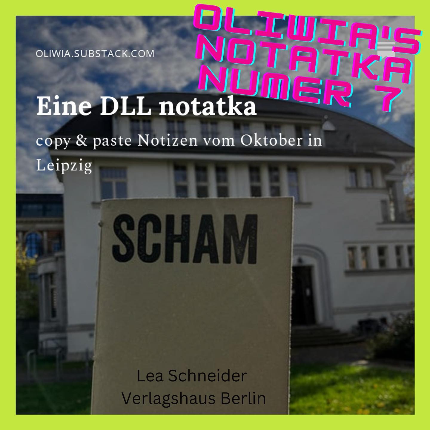 notatka numer 7,
siedem!
so notizenhaft,
wie eine notatka nur sein kann.
mit Listen,
copy and paste aus Word
und meiner Notizenapp.
außerdem 246 mal
ICH.
••••••••••••••••••••••••••••••••••••••••••••••••••••LINK ZUM LESEN & ABO IN BIO!
••••••••••••••••••••••••••••••••••••••••••••••••••••copy & paste Notizen vom Oktober in Leipzig
...
02.11. um 12:20 Uhr
Ich sitze im Cafe Bohemian Kids bei der Uni beim Markt, trinke einen Match Latte. Gut! Nur wie so oft, zu kühl.
Ab heute zähle ich meine Ausgaben mit. Es bereitet mir mehr Stress die Ausgaben zu notieren, als das Geld auszugeben.
Ich frage mich, wie viele Baustellen ein Mensch eigentlich haben kann.
Ich tippe diesen Text immer auf einer Worddatei vor. Über diesen Sätzen hier gibt es bereits Gedanken mit der Überschrift: DLL notatka. Ich lese dort:
Menschen reizen mich mit ihren Geschichten und ich fühle mich nicht vorbereitet über mein Buch zu sprechen, ich nenne Keywords und denke danach, die anderen, die wichtigen, hast du vergessen.
...
••••••••••••••••••••••••••••••••••••••••••••••••••••mehr auf https://oliwia.substack.com ••••••••••••••••••••••••••••••••••••••••••••••••••••Auf dem pic: Lea Schneiders Essay SCHAM @kailongque @verlagshaus ••••••••••••••••••••••••••••••••••••••••••••••••••••#oliwiasnotatka #dll #leipzig #scham #leaschneider #maggienelson #argonauten #schreiben #lesen #schämen #autorin #feministischschreiben #romanwerkstatt #genre #essay #tochterschaft #substack #schreibenüben #studium #literatur