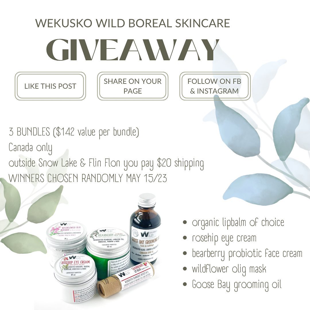 🌿FREE SKINCARE GIVEAWAY
to celebrate spring, Wekusko Wild Boreal Skincare is giving away 3 skincare bundles ($142 value each, see pic for items)
To be eligible:
✅ LIKE THIS POST
✅ SHARE TO YOUR PAGE
✅ FOLLOW WW on both FB & Insta
WINNERS RANDOMLY SELECTED MAY 15
Inside Flin Flon & Snow Lake totally free, anywhere else in Canada you pay $20 shipping.
GOOD LUCK!
www.wekuskowild.ca #wekuskowild #freeskincare #giveaway #madeincanada #organicakincare #smallbusiness #facecream #eyecream #probioticskincare #facemask #manitobamade #boreal #botanical #sensitiveskin #essentialoilfree #selfcare #bearberry #rosehip #cranberry #juniper #forest #sustainable