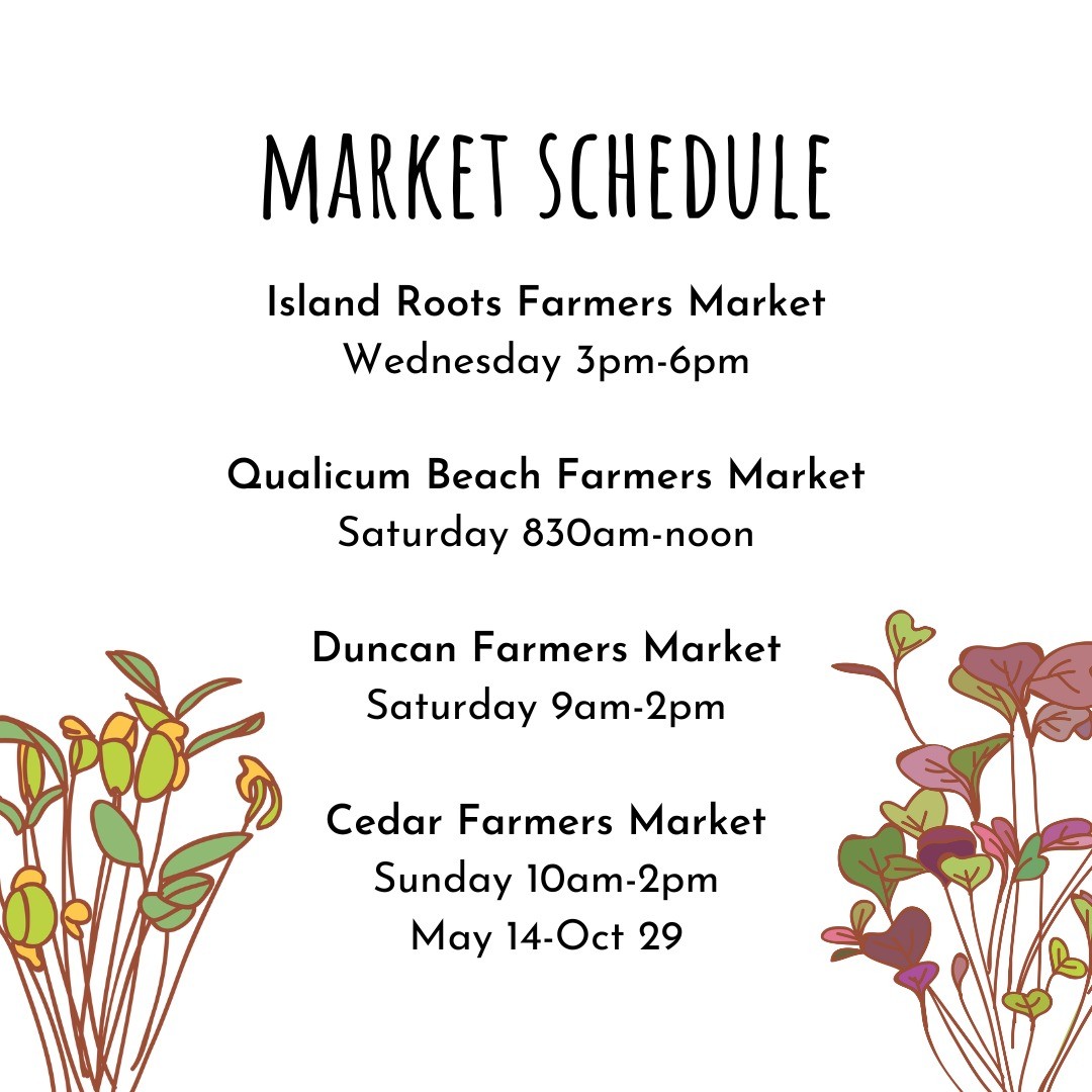 Find us at these markets every week!
@islandrootsmarket
@qbfarmersmarket @duncanfarmersmarket
@cedarfarmersmarket