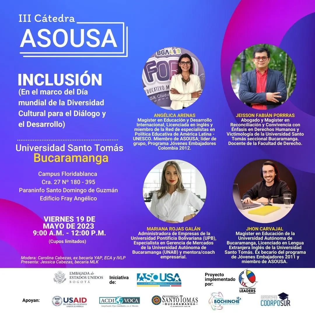 Seguimos liderando las Cátedras ASOUSA y está vez es en Bucaramanga en la Universidad Santo Tomás, quien nos abre las puertas para llevar a cabo la sexta sesión de la #CátedraASOUSA2023, siendo un espacio enriquecedor.
Te esperamos el viernes 19 de mayo de 9:00 am a 12:00 pm en el Campus Floridablanca - Paraninfo Santo Domingo de Guzmán, Edificio Fray Angélico, para que hablemos de: INCLUSIÓN. 🤩
No te puedes perder esta oportunidad, ya que contaremos con la participación expertas, expertos y exbecarios de programas del U.S. Department of State Exchange Programs - U.S. Department of State.
¡Entrada libre hasta completar el aforo, te esperamos!
Con el apoyo de @usembassybogota - @usaidcolombia - @acdivoca_colombia - @santotobucaramanga - @youth.colombian.leaders - @fundacionbochinche - @coorposur @asousa_colombia
https://www.instagram.com/p/CsJ8G4hPzDm/?igshid=NjZiM2M3MzIxNA==