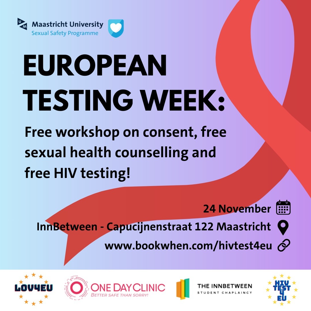 👉EUROPEAN TESTING WEEK: Free workshop on consent, free sexual health counselling and free HIV testing!
All anonymously!
ℹ️ Just like last year, the European Test Week is coming to Maastricht University‼️ This time, in addition to free sexual health counselling and #HIV testing, we also offer a free workshop on #consent ✋
The aim of the #EuropeanTestingWeek is to make testing more accessible and inform people about sexual health.
🗣️ Sexual health is certainly not just about the absence of STIs and HIV and the prevention of sexual violence. An important part is that you are in control of your own sexual health.
• When? 24 November
• Where? InnBetween - Capucinenstraat 122 Maastricht
• Visit www.bookwhen.com/hivtesteu for more information and to sign up
🔴 WHAT IS THE 24 NOVEMBER ABOUT?
The @sexualsafetyum program (https://www.maastrichtuniversity.nl/sexual-safety) and the @lov4eu research project (www.lov4eu.com) pursue the same goal. That is why, together with a private STI clinic (the @onedayclinic ) and student organization the @innbetween_maastricht , we are organizing a day to create awareness about sexual health, including the option to learn more about consent and the option to be tested for HIV 🎗️
THE PROGRAMME OF THE DAY:
- 10.00-12.45 Sexual health counselling and/or free HIV test (11 available spots)
- 13.00-14.30 Workshop "Wheel of consent" (24 available spots)
- 14.45-16.00 Sexual health counselling and/or free HIV test (5 available spots)