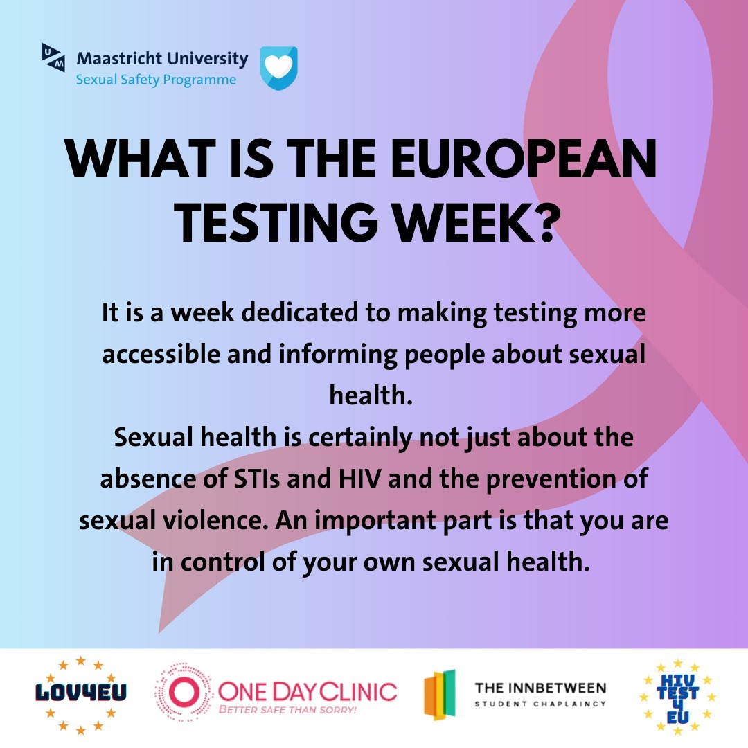 👉EUROPEAN TESTING WEEK: Free workshop on consent, free sexual health counselling and free HIV testing!
All anonymously!
ℹ️ Just like last year, the European Test Week is coming to Maastricht University‼️ This time, in addition to free sexual health counselling and #HIV testing, we also offer a free workshop on #consent ✋
The aim of the #EuropeanTestingWeek is to make testing more accessible and inform people about sexual health.
🗣️ Sexual health is certainly not just about the absence of STIs and HIV and the prevention of sexual violence. An important part is that you are in control of your own sexual health.
• When? 24 November
• Where? InnBetween - Capucinenstraat 122 Maastricht
• Visit www.bookwhen.com/hivtesteu for more information and to sign up
🔴 WHAT IS THE 24 NOVEMBER ABOUT?
The @sexualsafetyum program (https://www.maastrichtuniversity.nl/sexual-safety) and the @lov4eu research project (www.lov4eu.com) pursue the same goal. That is why, together with a private STI clinic (the @onedayclinic ) and student organization the @innbetween_maastricht , we are organizing a day to create awareness about sexual health, including the option to learn more about consent and the option to be tested for HIV 🎗️
THE PROGRAMME OF THE DAY:
- 10.00-12.45 Sexual health counselling and/or free HIV test (11 available spots)
- 13.00-14.30 Workshop "Wheel of consent" (24 available spots)
- 14.45-16.00 Sexual health counselling and/or free HIV test (5 available spots)