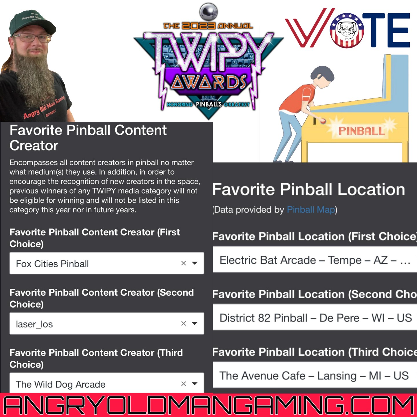 The TWIPYs honor the best in pinball every year and 2023 voting is currently open. Take a few minutes to cast your ballot and support those who you think are making an impact on the pinball community!
My top content creators: @foxcitiespinball @laser.los and @wilddogarcade
My top locations: @electricbatarcade @district82pinballarcade and @avenue_lansing
Here is a link to my blog post on this year's TWIPYs, check it out for links to my favorite content creators and locations for 2023:
https://www.angryoldmangaming.com/post/2023-twipy-voting-is-live
As a free way to support my content consider following my Twitch stream:
Twitch.tv/angryoldmangamingofficial
AngryOldManGaming.com
.
.
.
.
.
.
.
.
.
.
.
.
.
.
.
.
.
.
.
.
@angryoldmangaming.official #retrogaming #retrogamer #twitch #twitchaffiliate #epicpartner #smallstreamersconnect
#jurassicpark #pinballlife #strangerthings #LordOfTheRings #pinball #ifpa #love #angryoldmangaming #Deadpool #follow4followback #pinballwizard #followforfollowback #gamerlife #likesforlike #pinhead #pinballarcade #godzilla