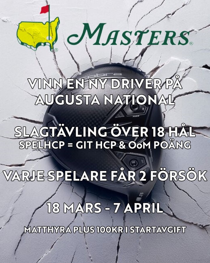 FINALDAGS PÅ AUGUSTA | VINN EN DRIVER
Under nästkommande tre veckor spelar vi final på legendariska Augusta National på Padelverket. Vinnaren tar hem en Custom Fittad driver ifrån Cobras Darkspeed kollektion med valfritt standardskaft.Slagtävling minus GIT HCP & order of merit poäng
Alla spelare får två försök men de som har OoM poäng får bara använda dessa vid ett försök, det andra försöket är enbart med GIT HCP. För de som har bonuspoäng kommer jag försöka ha ledarbollar som spelar helgen 6-7 april som lite avslutning på inomhussäsongen. Simulatorn är sedan öppen för bokning som vanligt i hela april månad.
Order of Merit inför finalen
*Johan Kapteijn 7 poäng
*Anders Nyström & Lukas Lovén 4 poäng
Felix Alvo, Gustav Gilljam 3 poäng
*Joakim Olsson, Elis Ericsson, Per Svanäng & Kevin Öqvist 2 poäng
Tävlingskostnad är matthyra plus 100kr/försök för tävlingen.
Swishkonto 1236729107
Prisutdelning för alla deltävlingar och finalen är 7 april kl 17.30
*Då Augusta National är väldigt tuff kan 90 minuter behövas för att spela
* Vid lika så spelar vi särspel över 9 hål