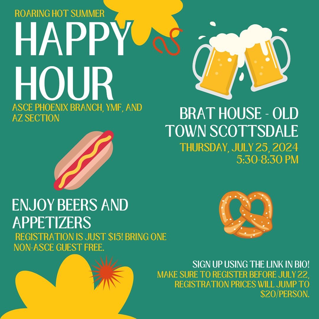 🚨 🚨 JULY HAPPY HOUR - MARK YOUR CALENDARS🚨 🚨
ASCE Phoenix Branch, YMF, and AZ Section have come together for this roaring hot summer happy hour!
Please join us Thursday, July 25, at Brat Haus in Old Town Scottsdale for an evening of beers, appetizers, and visiting with your local ASCE chapters! 🍻 🥨 🌭
Check out the link in bio for more information and to register!