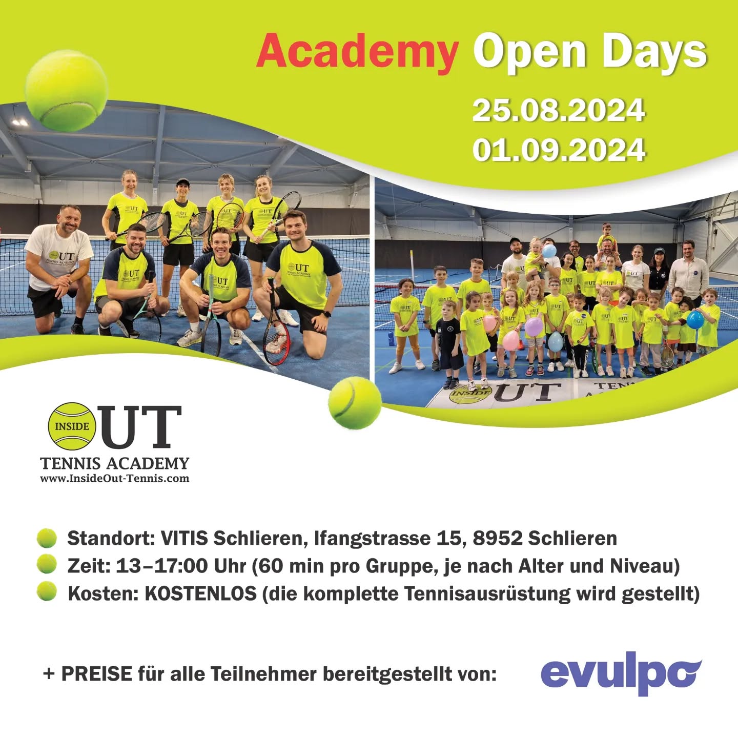 Sind Sie oder Ihr Kind neugierig auf Tennis, wissen aber nicht, wo Sie anfangen sollen? Dann sind Sie bei uns genau richtig! Nehmen Sie an den Open Days der InsideOut Tennis Academy teil.
Die Veranstaltung eignet sich für Erwachsene und Kinder, die Tennis ausprobieren möchten.
📅 Wann: 25.08.2024 & 01.09.2024
📍 Wo: VITIS Schlieren, Ifangstrasse 15, 8952 Schlieren
Zeit: 14-17:00 (60 Minuten pro Gruppe je nach Alter und Niveau)
💰 Kosten: KOSTENLOS (alle Tennisausrüstungen werden gestellt)
🌟 Erleben Sie den Nervenkitzel des Tennissports mit kostenlosen Probestunden, fachkundiger Anleitung und vielen unterhaltsamen Aktivitäten!
🏆 Ob Sie oder Ihr Kind zum ersten Mal einen Tennisschläger schwingen oder seine Fähigkeiten verbessern möchten – wir haben für jeden etwas dabei.
🚀 Verpassen Sie nicht die Gelegenheit – melden Sie sich jetzt an und lassen Sie uns gemeinsam punkten!
📋 Anmeldung: Über unser Anmeldeformular unten.
📌 Die Plätze werden nach dem Prinzip „Wer zuerst kommt, mahlt zuerst“ vergeben.
Weitere Informationen hier: https://www.insideout-tennis.com/academy-open-days
📲 +41 76 696 40 94
#InsideOutTennis #vitisschlieren #zurichkids #zurich