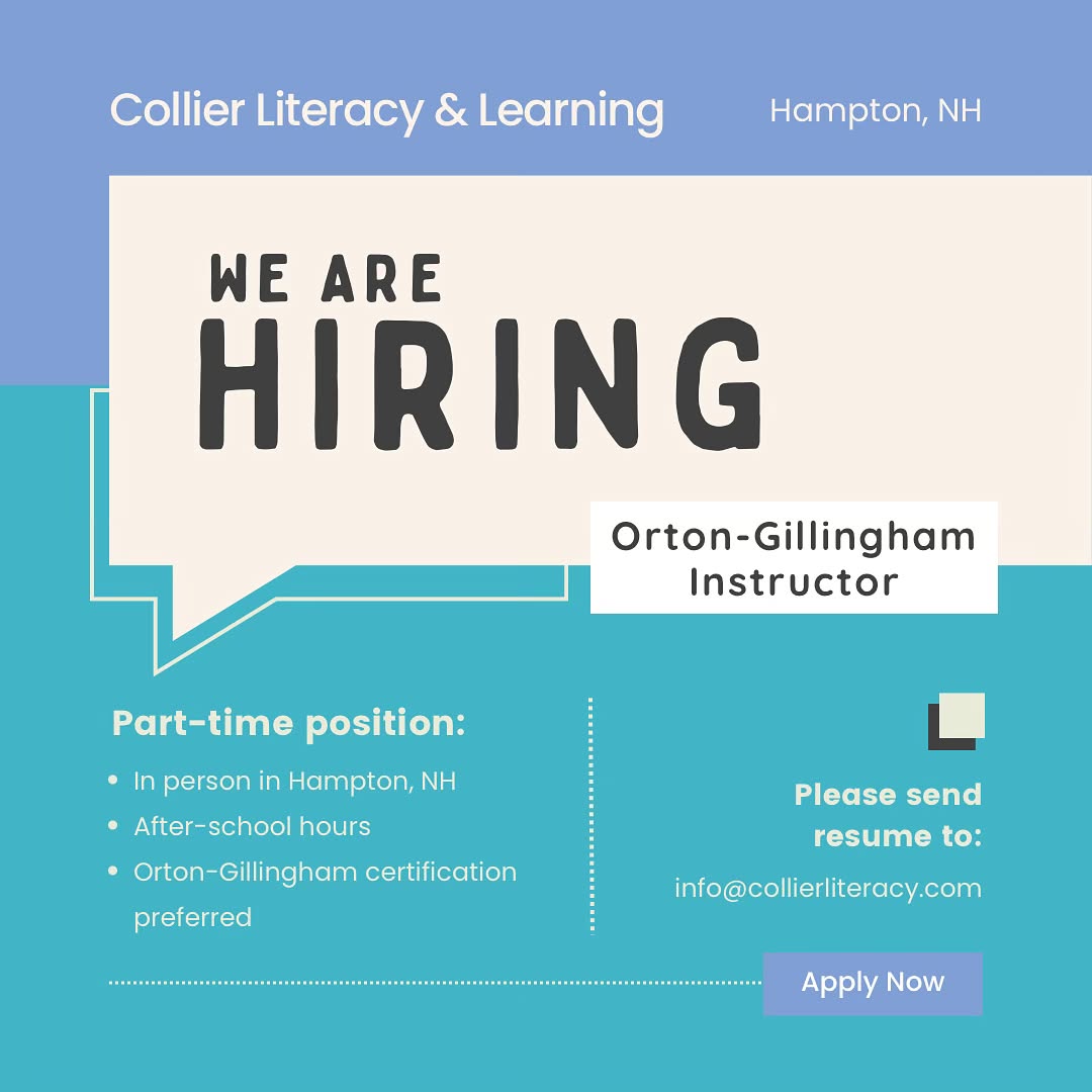 We’re looking for an Orton-Gillingham reading instructor to join our team at Collier Literacy!
◽️Part-time employee position
◽️In-person in Hampton, NH
◽️1:1 Sessions
◽️After school hours
We support Pre-K through high school age students with needs in reading, spelling, phonological awareness, writing, and comprehension.
Please DM or email info@collierliteracy.com