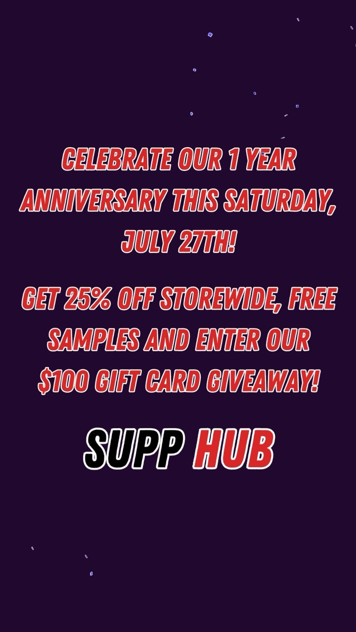 Join us on Saturday, July 27th to celebrate the 1 year anniversary of our grand opening!
Visit your one-stop supp shop for 25% off storewide, a glass of free collagen lemonade, and free samples! You can also join our pull-up challenge to win a $20 gift card!
Make any purchase in store or online and be entered into a $100 gift card giveaway!
Thanks for a great first year!
