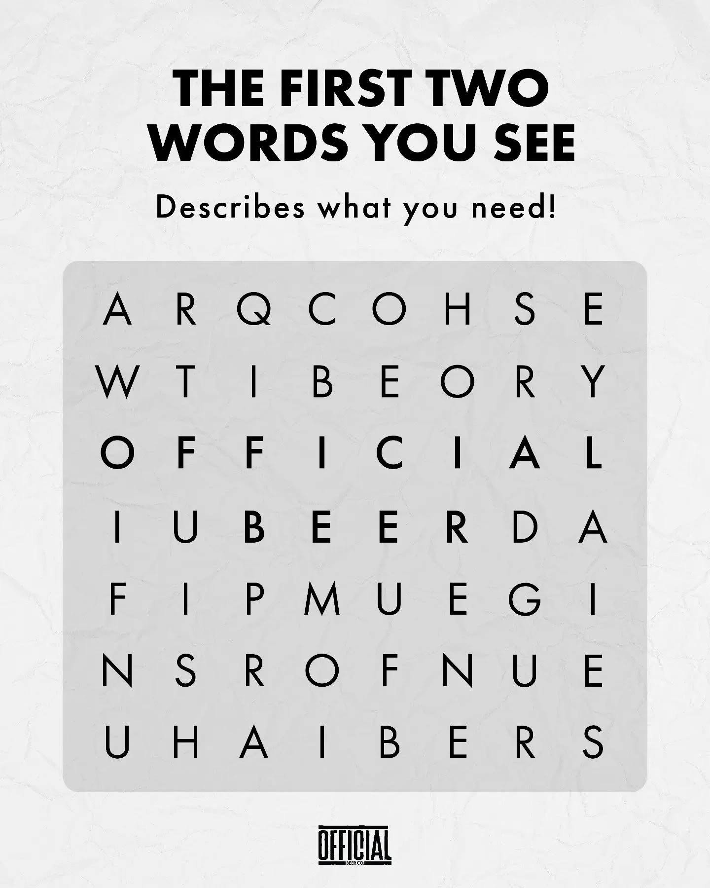 Is it the weekend yet?
Can you find the words before you find the beers? Give it a crack and see if you can spot the 2 best words in the English language.
#officialbeerco #wordsearch