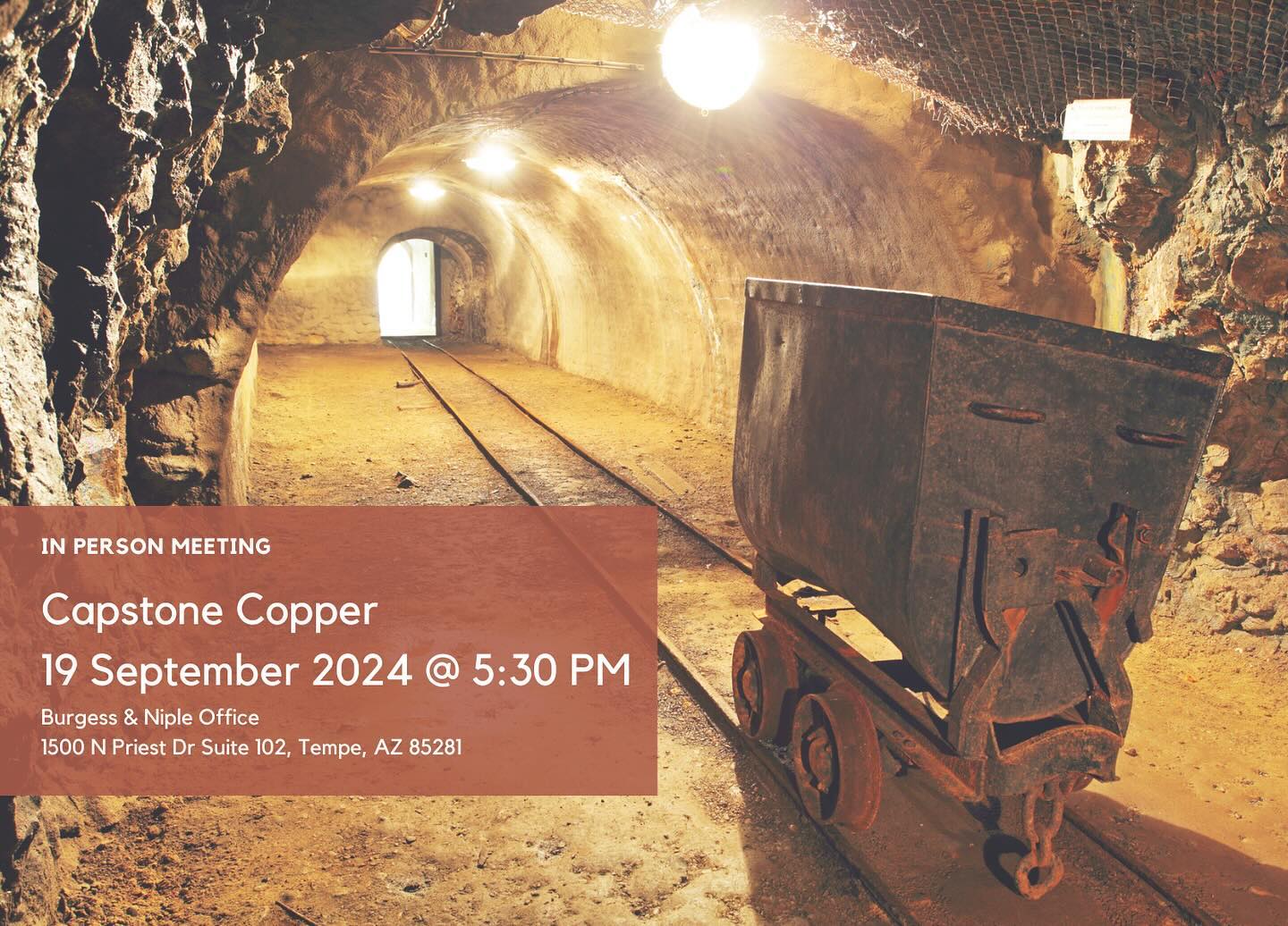 Mark your calendars for our next meeting! Please join us and listen to Capstone Copper present on their company and mining operations in Globe, Arizona. This meeting will be held at the Burgess & Niple Office. Please park in the visitor parking area. Non-alcoholic drinks and appetizers will be provided. See you there!
