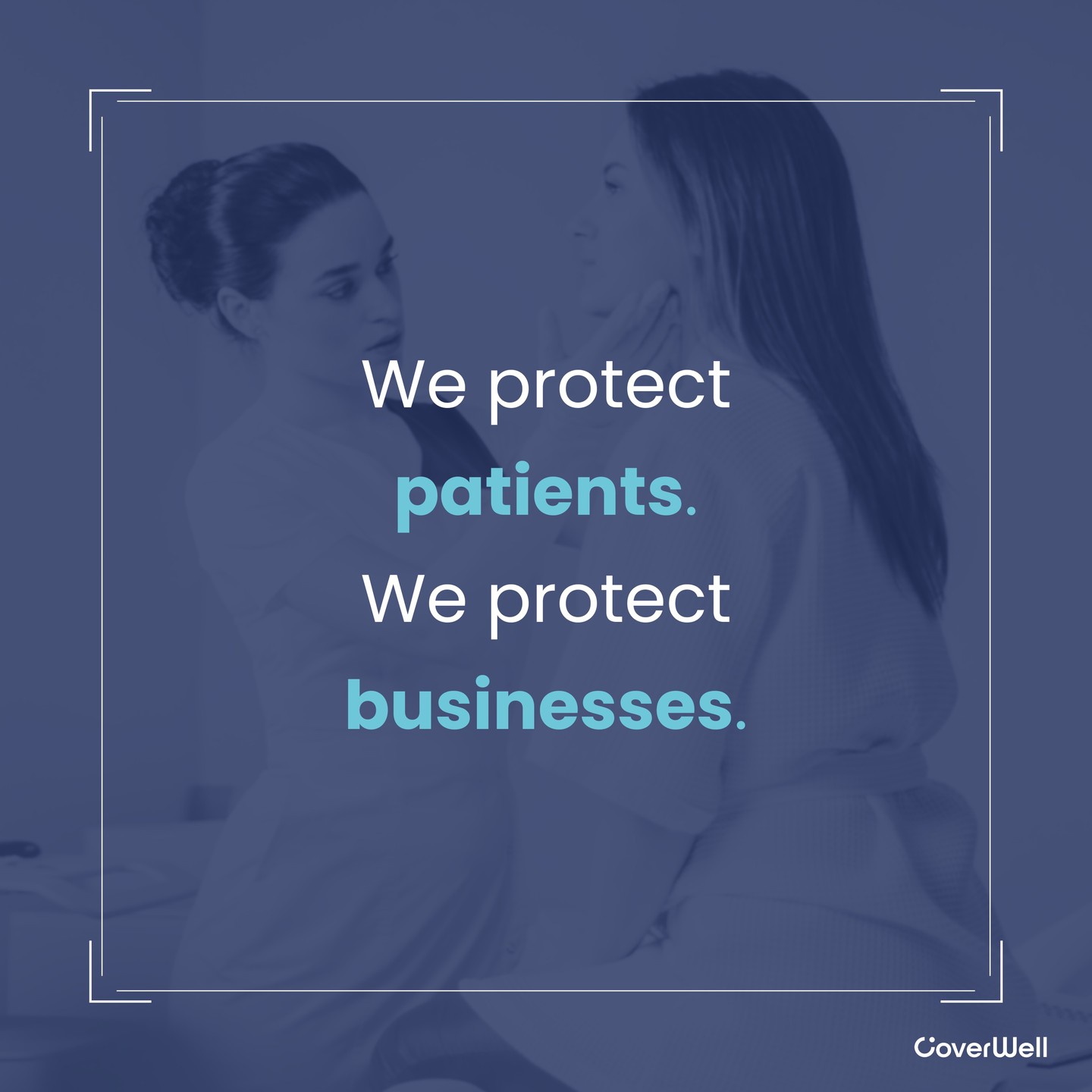 Empowering patients means safeguarding their health and trust.
Protecting businesses means ensuring longevity and growth.
At the heart of both is integrity and responsibility—doing what's right, every time. This is what we stand by at CoverWell.
