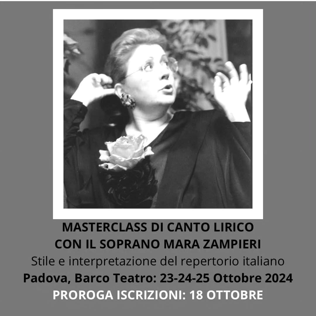 SCADENZA ISCRIZIONI 18 OTTOBRE.
ULTIMI POSTI DISPONIBILI.
MASTERCLASS DI CANTO LIRICO CON IL SOPRANO MARA ZAMPIERI
Stile e interpretazione del repertorio italiano.
Padova, Barco Teatro 23,24,25 OTTOBRE 2024
Per iscriversi inviare una mail a cantiereallopera2013@gmail.com con i documenti richiesti:
ALLIEVO EFFETTIVO:
1- un file audio o video con l'esecuzione di un'aria a libera scelta (link YouTube o MP3,MP4)
2- scheda iscrizione compilata
3- breve CV
4- copia documento identità
Dopo la conferma di iscrizione effettuare il versamento della quota di iscrizione e frequenza di Euro 300,00
ALLIEVO UDITORE
1- scheda iscrizione compilata (solo dati anagrafici
2- copia documento identità
3 - ricevuta versamento quota di frequenza UDITORI Euro 100,00
Le quote dovranno essere versate tramite bonifico bancario alle seguenti coordinate:
c/c intestato a: Barco Teatro srl Impresa Sociale
IBAN: IT27N0200812105000105480100
Causale: iscrizione masterclass canto 23-25 ottobre 2024 / proprio nome
#masterclass #operalirica #operaitaliana #cantolirico