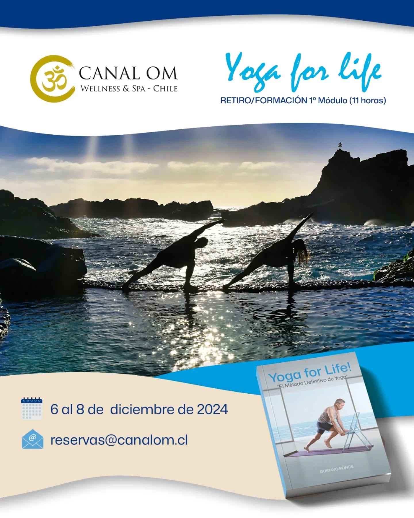 NO TE PIERDAS NUESTRO PRÓXIMO RETIRO DE "YOGA FOR LIFE"! 6 AL 8 DE DICIEMBRE!
Reservas@canalom.cl