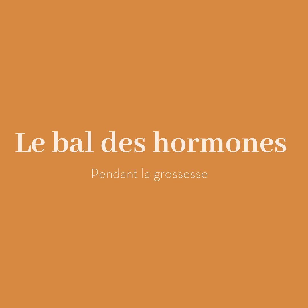 Le bal des hormones pendant la grossesse 👯♀️