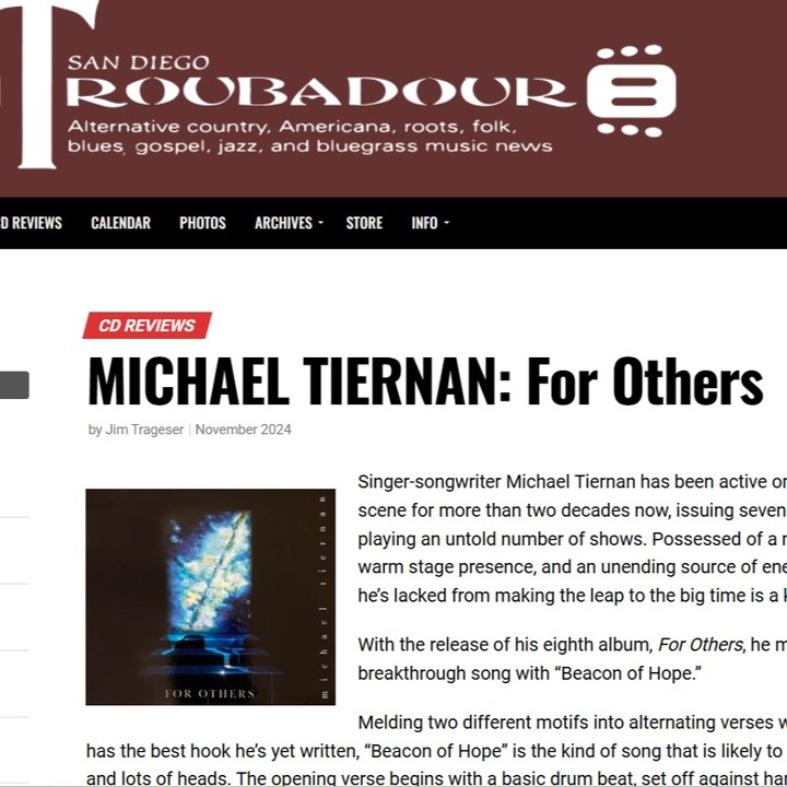 More press for the album!! It has been a whirlwind week, getting ready to release an album into a world that may need music more now than ever. Fortunately, all the songs on this album are about people who have inspired me with their awesomeness, resilience, and integrity. Here's what the San Diego Troubadour had to say about the album - https://sandiegotroubadour.com/michael-tiernan-for-others/
I REALLY hope you can join me at the album release concert tomorrow!! (link in bio). "For Others" lands tomorrow - get your copy at the strike of midnight tonight:)
#newmusic
#singersongwriter
#inspirationalmusic
#service