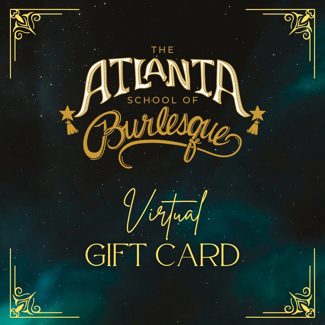 Gift cards: the easiest way to say, "I do burlesque. So can you."
Gift cards can be used for any class, workshop, or course from The Atlanta School of Burlesque at Metropolitan Studios!
Pop up to our LinkTree to get yours!