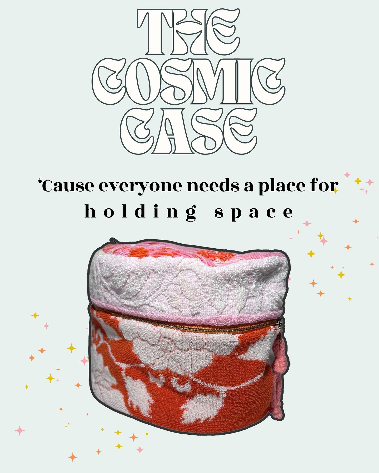 The Cosmic Case: ‘cause everyone needs a place for ✨ holding space ✨
