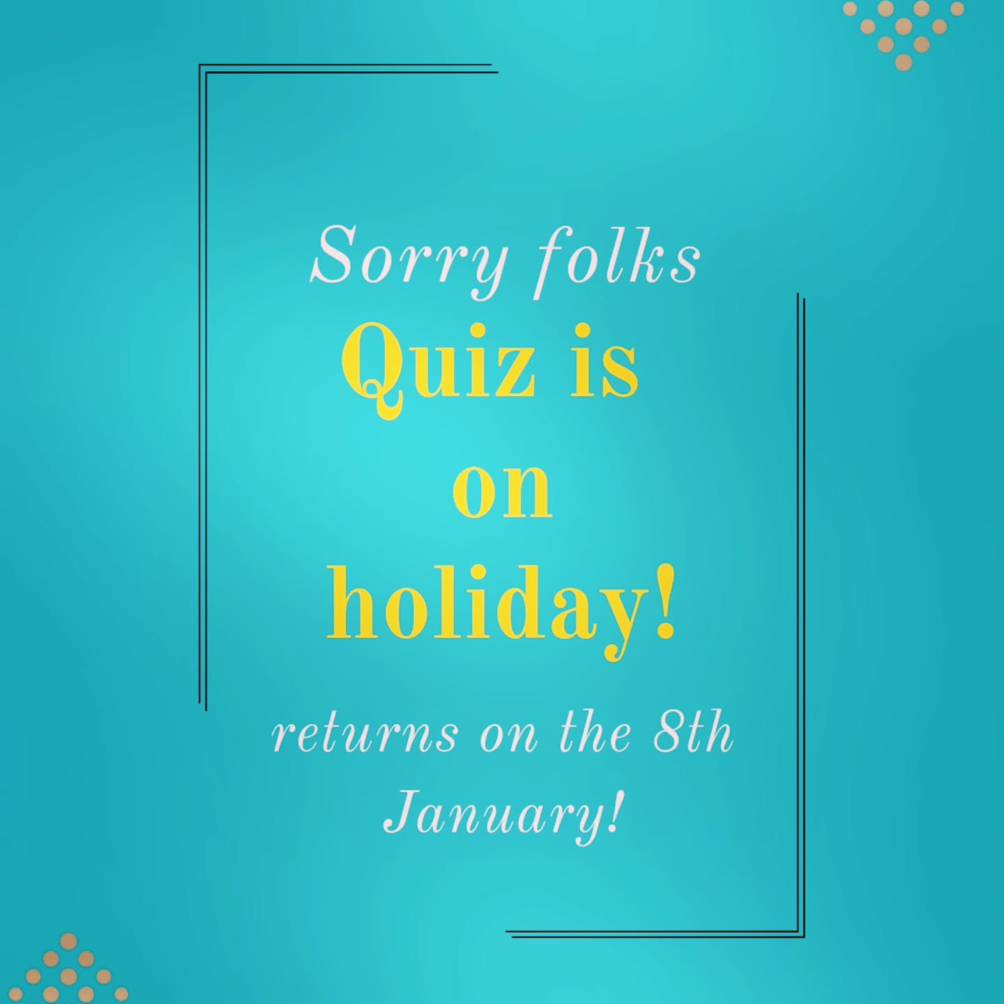 No quiz during December!
Wednesday Quiz will return on the 8th January!