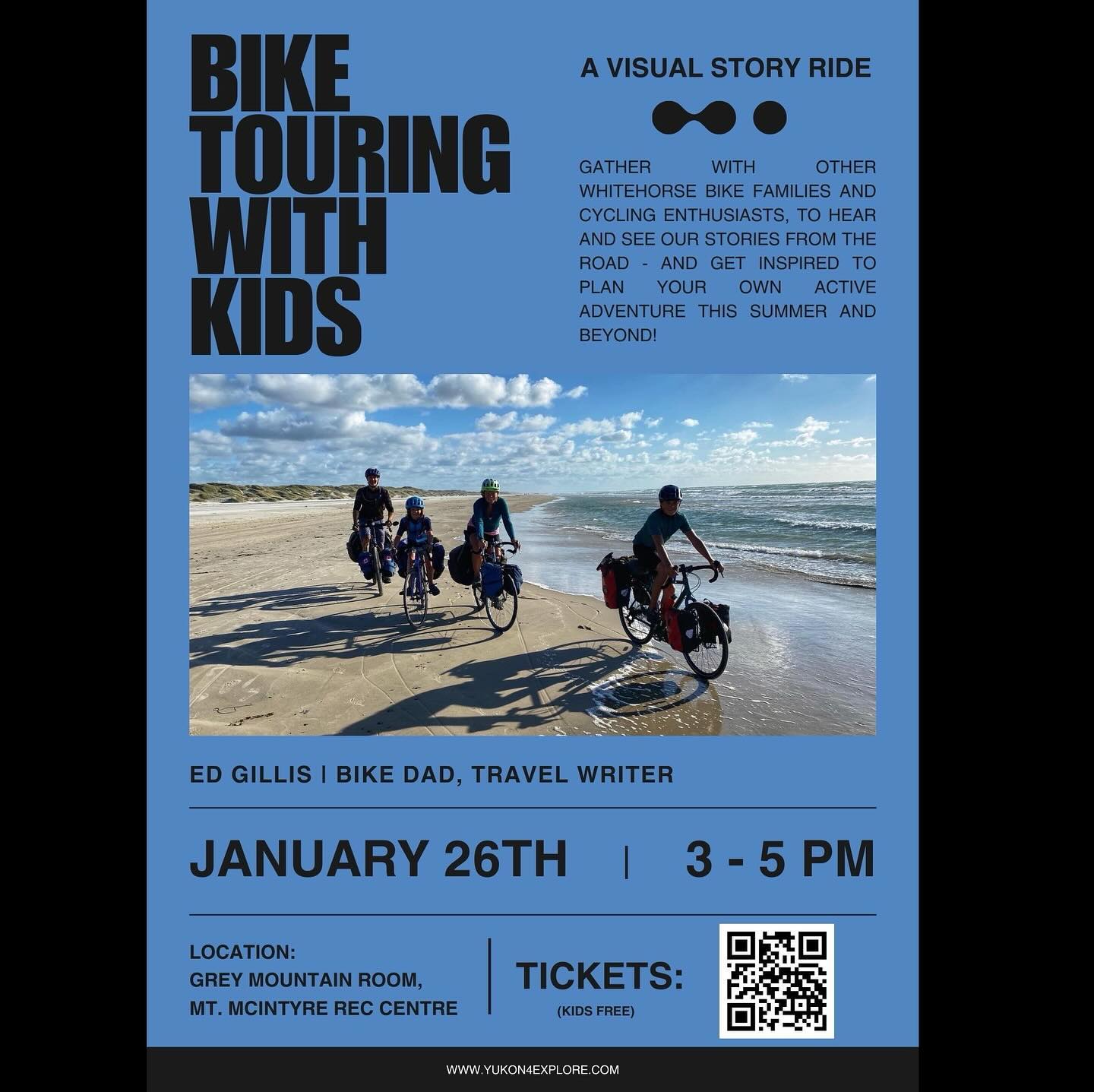 Bike Touring With Kids: A Visual Story Ride for Winter in Whitehorse
Got kids?* Got bikes? Got dreams of exploring the world together and making unforgettable family memories?
Join us on January 26th at Mt. Mac’s cozy Grey Mountain Room for a Sunday afternoon virtual ride through the years and across continents with the Gillis-Land-Murphy family - Ed, Jocelyn, Heron and Sitka, who have cycled together from Cuba to New Zealand to Norway, from toddlers to teenagers - and are now celebrating the launch of our second book, Bike Touring with Kids: Europe Epic.
Gather with other Whitehorse bike families and cycling enthusiasts, to hear and see our stories from the road - and get inspired to plan your own active family adventure this summer and beyond!
Your ticket (available on www.yukon4explore.com) includes $5 off the purchase of Europe Epic at the event, signed by the author.
Activities for the kids, snacks and refreshments for a winter afternoon dreaming of your next family adventure!
*Having children not required - this event is for all cycling / travel enthusiasts irrespective of family status!
@sitkalandgillis @heronlandgillis @yukoncycling @icyclesports @cadencecycle
#whitehorse #yukon #biketouring #biketour #bikepacking