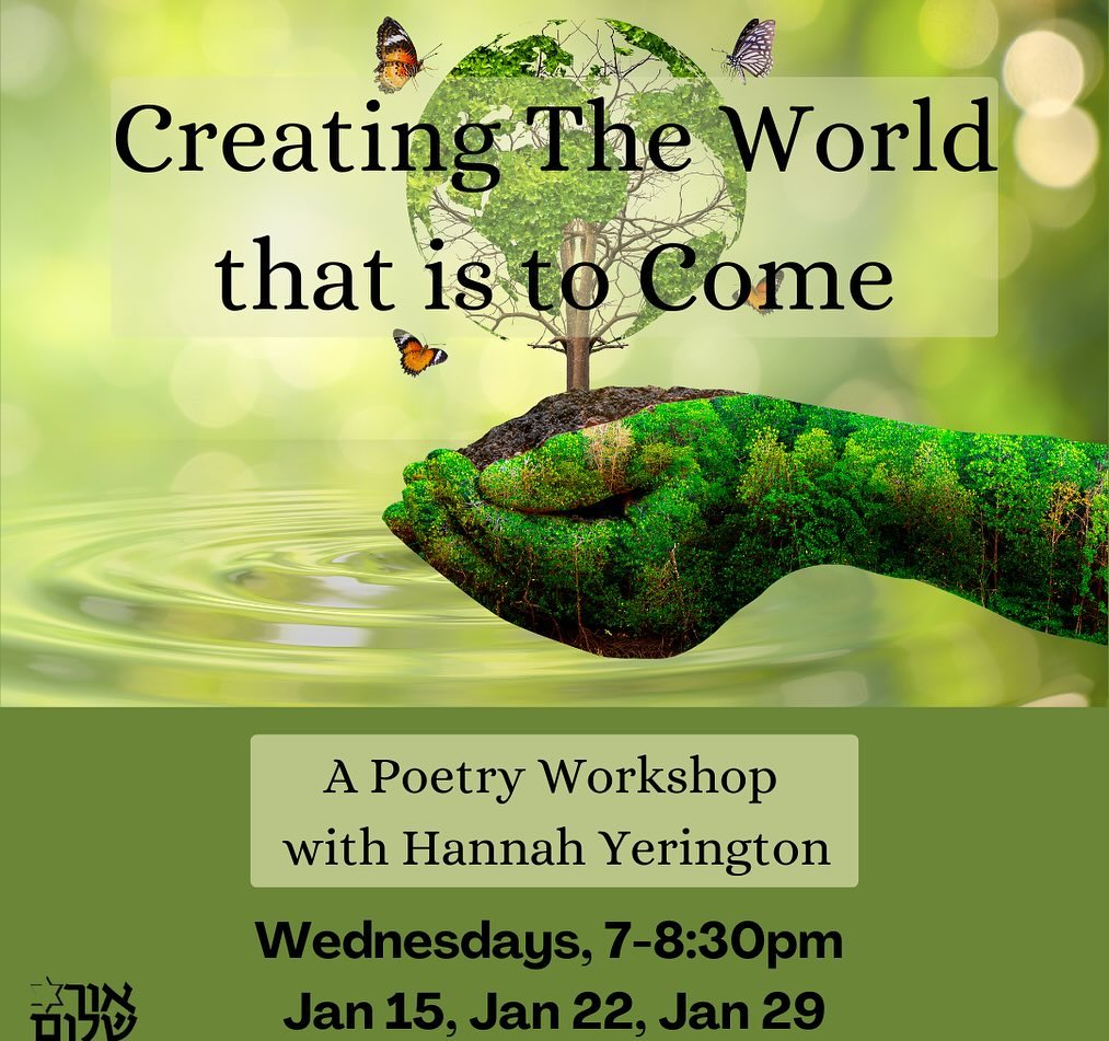 Join me at Or Shalom this January for an immersive workshop on creating Olam Ha-ba, or the World that is coming through ecopoetry, feminist midrash, magic realism, and our own writing. I believe that poetry is one of the most transformative ways of worldbuilding, that we create reality as we write. Everyone welcome! (Last class is subject to change based on the availability of the class.:) #orshalom #vancouverjewishcommunity #jewishpoetry #poetryworkshop #worldbuilding