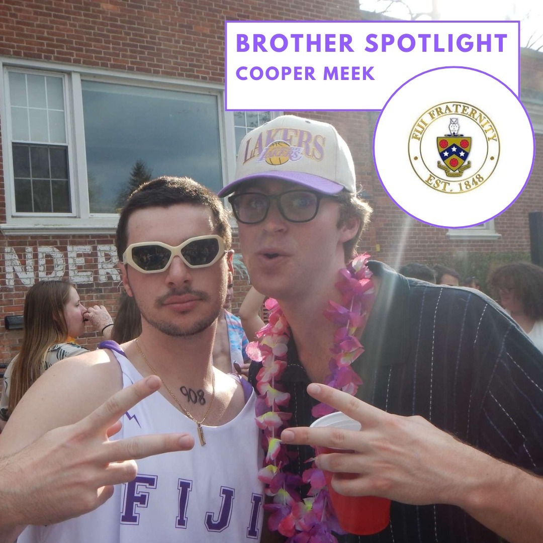 BROTHER SPOTLIGHT: Cooper Meek '25
Major: Economics
Hometown: Los Angeles, CA
A general background of Cooper:
I’m from Los Angeles, California and I’m an economics major. I’m the middle child of 2 brothers. My family and my friends mean the world to me. I love football, my dog Trouble, and traveling. I would move abroad in second if I found a good job out there. My graduation in the spring(god willing) will mark 100 years of OWU Meek FIJIs. Also Fun fact, I had never seen snow until I got to Ohio as an 18 year old. I’ve also met Britney Spears. Proud to be!
What are you involved with at OWU:
I’m currently a mentor at the international off campus programming office, as well as a member of the Economics Management Fellows and Corns Business and Entrepreneurial Scholars. I’m also a member of a Theory to Practice Grant group heading to Sicily to study local entrepreneurship.
What is your favorite FIJI memory:
Senior send off last year or any anchor splash (we’re currently back to back to back to back champs).
Where do you see yourself post-graduation:
Post-graduation I’ll be moving back to LA to pursue a career in Sports Media.
If you could be another brother for a day, who would you be?
I would want to be Jacob DeMaggio because he’s one of the most cool, calm, and collected people I’ve ever met. He’s involved in a million things, loved by everyone, but always finds time for his brothers and his house and this place wouldn’t function without him.
What advice would you give to everyone in the chapter:
Joining FIJI was one of the greatest things that ever happened me. If you put your time, effort, and love into this house, the rewards are endless. This is a family that is not for college days alone.
Our president, Cooper Meek, is an outstanding member of our fraternity and we are proud to call him a brother.
#brotherspotlight #phigammadelta
