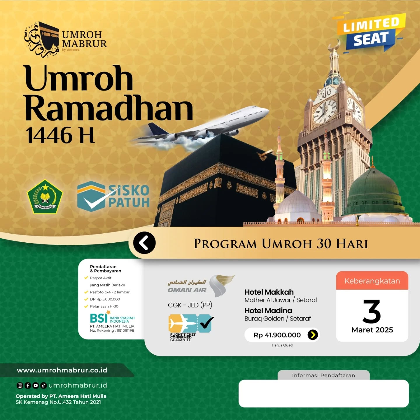 >>>
⚠️ SEAT SANGAT TERBATAS ⚠️
PROGRAM UMROH FULL RAMADHAN 30 HARI
Keberangkatan 3 Maret
🛫 Oman Air
🕋 Hotel Mather Al Jawar ⭐⭐⭐
🕌 Hotel Buraq Golden ⭐⭐⭐
*Harga : Rp 41.900.000*
Termasuk
✅ Tiket Pesawat PP
✅ Visa Umroh
✅ Asuransi
✅ Handling Airport
✅ Muthowif & Tour Guide
✅ Bus AC
✅ Makan 3x sehari
✅ City Tour
✅ Perlengkapan
✅ Air Zam-Zam
✅ Manasik
Tidak Termasuk
❎ Paspor
❎ ICV Maningitis
❎ Transportasi domestik
❎ Biaya pengiriman dokumen & perlengkapan
❎ Kebutuhan pribadi
❎ Upgrade fasilitas
Catatan
📝 Satu kamar berempat (Quad)
📝 Keberangkatan dari CGK (Soekarno-Hatta Airport)
📝 Pembayaran hanya dilakukan melalui rekening PT. Ameera Hati Mulia
-----------------------------
PROGRAM UMROH AKHIR RAMADHAN 16 HARI
Keberangkatan 17 Maret
🛫 Oman Air
🕋 Hotel Sawaed Al Khair ⭐⭐⭐
🕌 Hotel Jawharat Al Rasheed ⭐⭐⭐
Harga : Rp 44.900.000
Termasuk
✅ Tiket Pesawat PP
✅ Visa Umroh
✅ Asuransi
✅ Handling Airport
✅ Muthowif & Tour Guide
✅ Bus AC
✅ Makan 3x sehari
✅ City Tour
✅ Perlengkapan
✅ Air Zam-Zam
✅ Manasik
Tidak Termasuk
❎ Paspor
❎ ICV Maningitis
❎ Transportasi domestik
❎ Biaya pengiriman dokumen & perlengkapan
❎ Kebutuhan pribadi
❎ Upgrade fasilitas
Catatan
📝 Satu kamar berempat (Quad)
📝 Keberangkatan dari CGK (Soekarno-Hatta Airport)
📝 Pembayaran hanya dilakukan melalui rekening PT. Ameera Hati Mulia
----------------------------------------------
PT. Umroh Mabrur Indonesia
Telpon / Whatsapp : 0859-35000-700
Operated by PT. Ameera Hati Mulia
SK Kemenag No.U.432 Tahun 2021
#umrohmabrur #umroh #umrohmurah #umrohhemat #umrohpromo #haji #hajikhusus #hajifuroda #makkah #madinah #jeddah #umrohbackpacker #umrohplus #hajiindonesia #umrohindonesia #semuabisaumroh #umrohramadhan