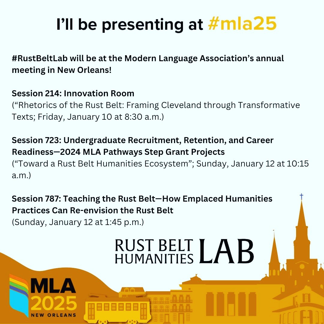 #RustBeltLab will be at the @modernlanguageassn's annual meeting in New Orleans later this week. Come find us!
We'll showcase our work with @tric_edu and @teachcle to create opportunities to re-think the Rust Belt region through hands-on, public humanities experiences in Cleveland.
We'll discuss our work with the #TeagleFoundation "Cornerstone Learning for Living" grant to transform our first-year writing courses to engage with "rhetorics of the Rust Belt."
We'll showcase the work of our forthcoming pedagogy book #TeachingtheRustBelt!
And lastly, we hope to connect regarding our newly formed journal, Rust Belt Studies: A Journal of Emplaced Humanities with collaborators @midstorytoledo and @ohiohumanities
Visit our website: www.rustbeltstudies.org to learn more!