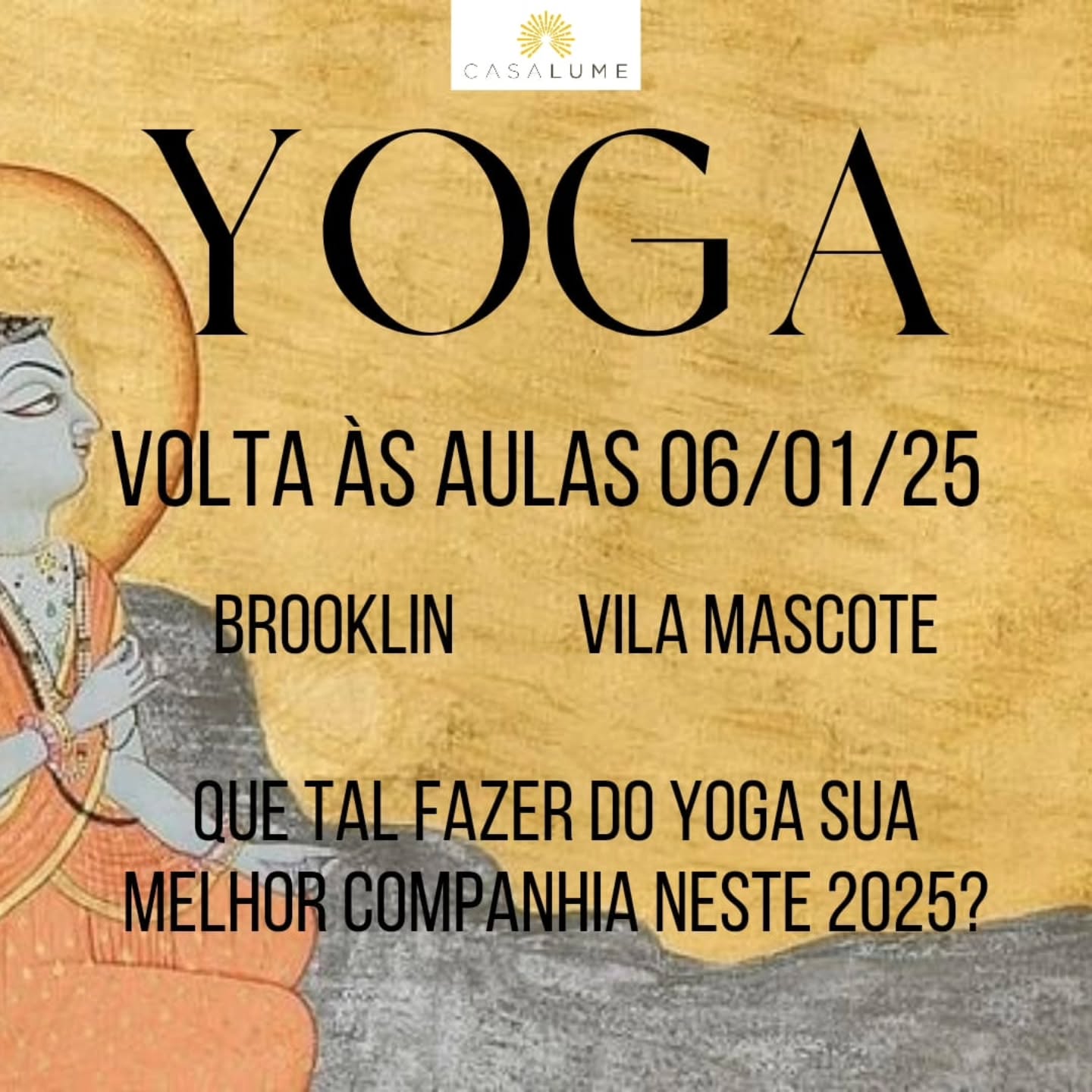 Nossas práticas regulares já estão de volta !
Que tal integrar na sua rotina uma prática que traz saúde ao corpo e mente, clareza e discernimento aos sentidos e lucidez e autonomia para nossas escolhas?
2025 é ano de Yoga, venha experimentar!