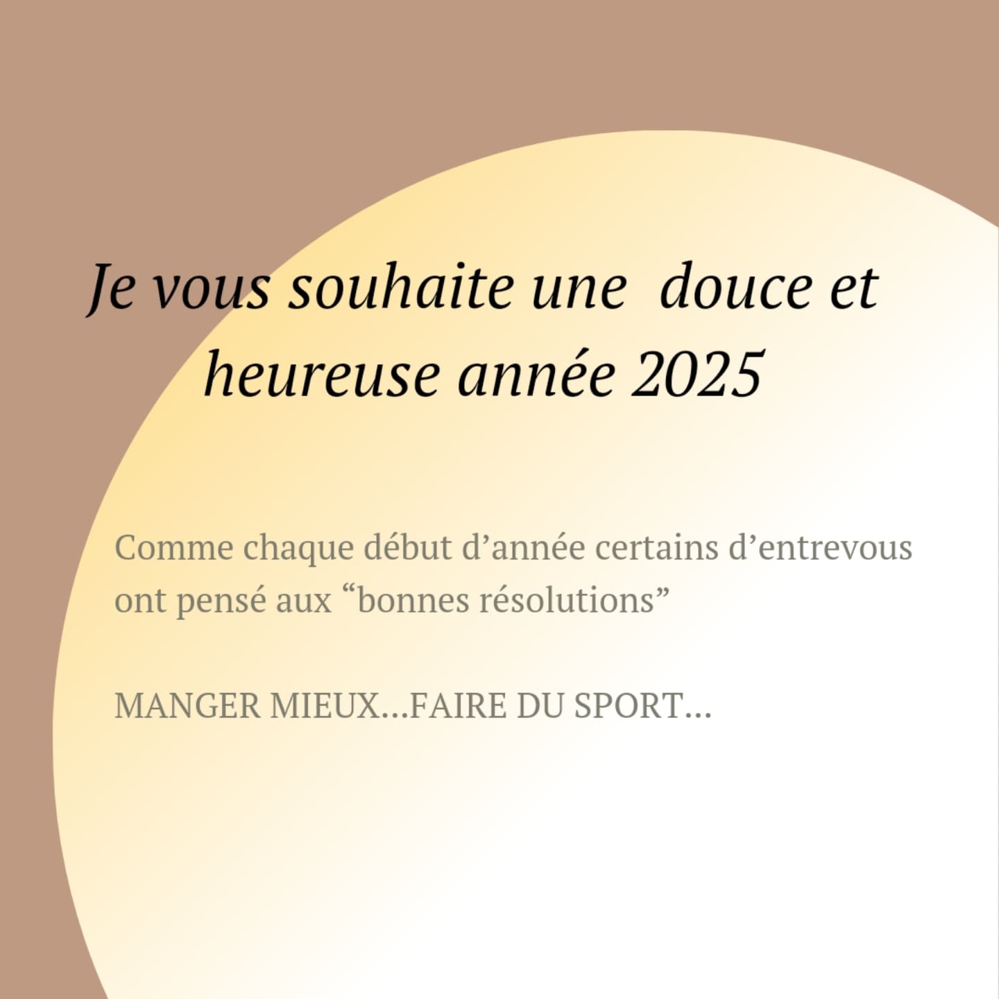 En fait, ce que je veux dire c'est que si vous ne trouvez pas dans votre nouvelle "résolution" la bonne motivation qui vous anime, elle risque de ne pas perdurer dans le temps. Cela pourrait vous amener à de la déception et à une diminution de l'estime de soi. Soyez bienveillant avec vous-même, accordez-vous de la souplesse tout en gardant à l'esprit les valeurs qui font sens pour VOUS dans VOTRE vie.