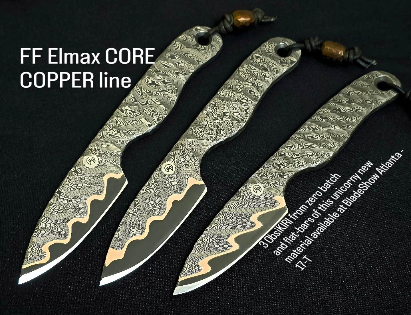 3 ObsiKIRI from zero batch
and flat-bars of this unicorny new material available at BladeShow Atlanta - 17-T