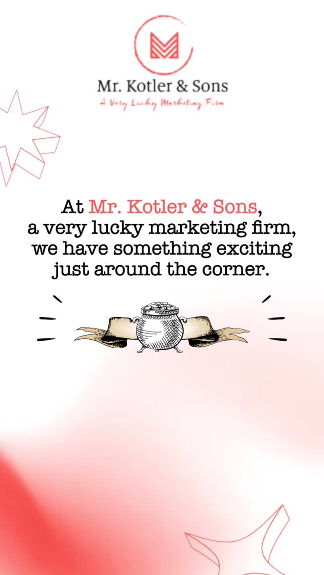 Coming soon, Mr. Kotler & Sons will surprise you.