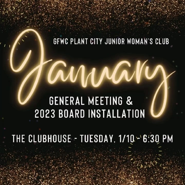January general meeting Tuesday, 1/10, 6:30 at the clubhouse! 2023 Board installation and member induction! #gfwcplantcityjuniors #gfwcplantcityjuniorwomansclub #gfwc #plantcity