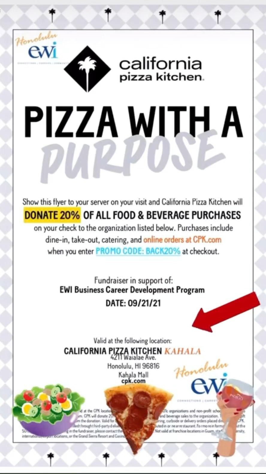 Aloha 😊 We want to let you know of our 9/21/21 fundraiser with KAHALA CPK!! EWI’s scholarships and philanthropy programs will receive 20% of all food and beverage purchases our members & friends make that day. See flyer for details. We need to place at least 20 orders! We need the support of our members and EWI friends to make it a success. Please consider sharing with friends, family & colleagues 💕😊 Msg us your questions!
You may dine-in, take-out or order via the CPK website! Be sure to use the BACK20% promo code if you order through the site.
Purchases made with CPK gift cards you already own WILL count towards our fundraiser.