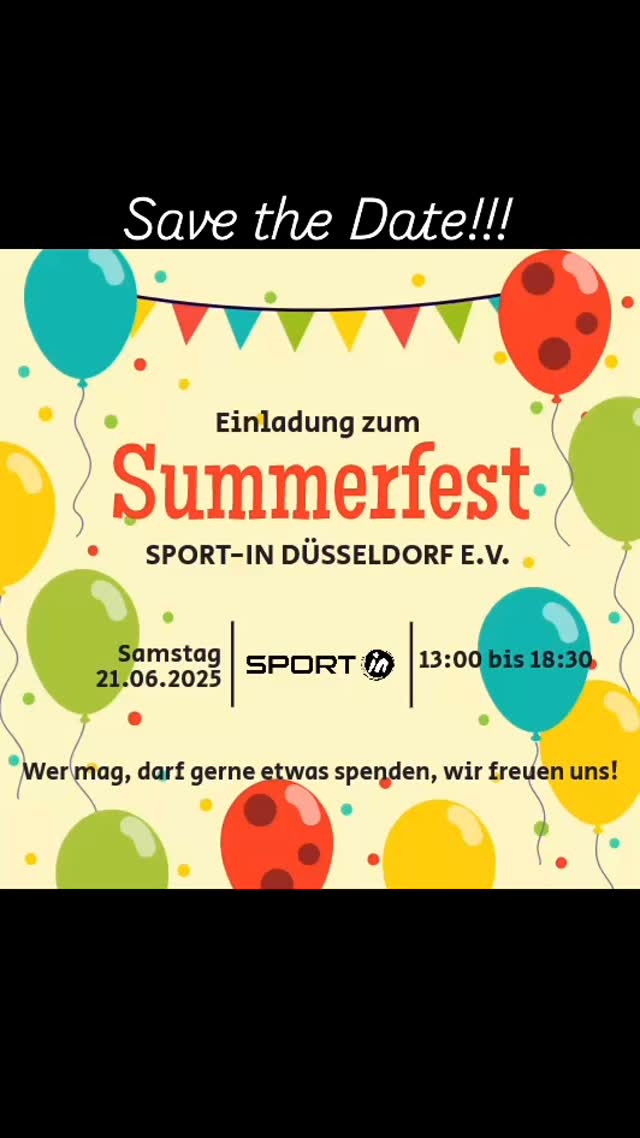 Save the Date!!!
Wir laden ganz herzlich ALLE zu unserem Summerfest ein.
WANN: Samstag, 21.06.2025
WANN GENAU: ab 13:00 Uhr
WO: Sport-In Düsseldorf e.V. Hinterhof
WAS: Grillen, Essen, Trinken, Plaudern, Singen, Tanzen u.v.m.
Es wäre prima, wenn jeder eine Kleinigkeit mitbringen würde – zu diesem Zweck legen wir eine Liste auf unserer Theke aus, in die ihr euch eintragen könnt.
Wir freuen uns auf
EUCH!!!