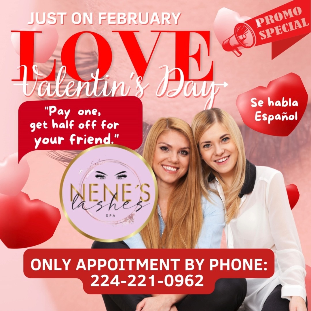 💕 Valentine’s Special – Only in February! 💕
Bring your bestie and save! 💖
📍 Nene’s Lashes Spa invites you to celebrate love and friendship with this exclusive offer:
✨ Pay one lash service, and your friend gets 50% off! ✨
📅 Only by appointment – Call/Text: 224-221-0962
Don’t miss this limited-time deal—because beauty is even better when shared! 💕
🩷 The offer for the Valentine’s Day celebration is valid only in February.
📍SE HABLA ESPAÑOL-