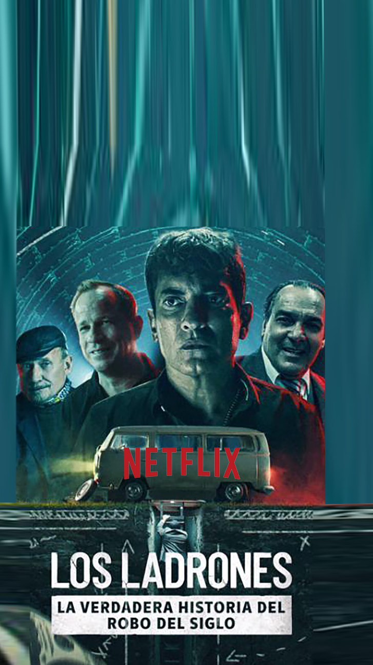 Los Ladrones: la verdadera historia del robo del siglo - Pelicula - Netflix