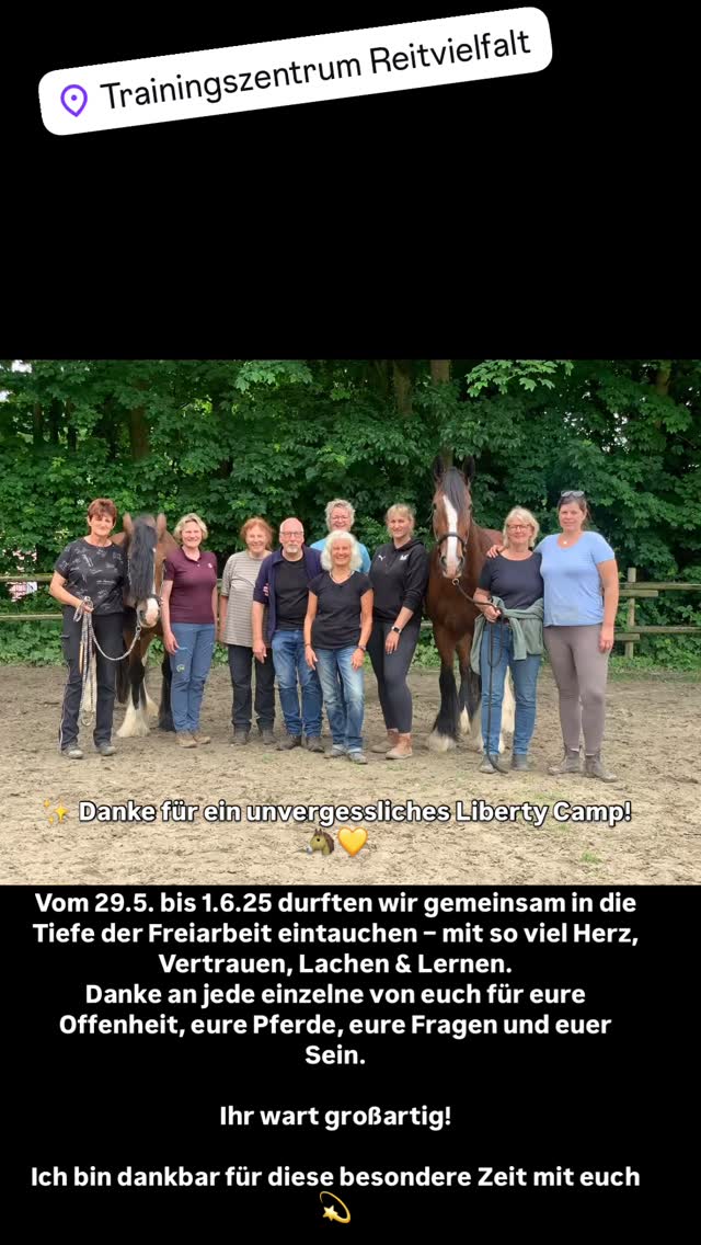 ✨ Danke für ein unvergessliches Liberty Camp! 🐴💛
Vom 29.5. bis 1.6.25 durften wir gemeinsam in die Tiefe der Freiarbeit eintauchen – mit so viel Herz, Vertrauen, Lachen & Lernen.
Danke an jede einzelne von euch für eure Offenheit, eure Pferde, eure Fragen und euer Sein.
Ihr wart großartig!
Ich bin dankbar für diese besondere Zeit mit euch 💫
#LibertyCamp2025 #FreiarbeitMitHerz #MenschUndPferd #Dankbarkeit #Horsemanship #pferdeverbindung #proridehorsemanship #anjaschwien