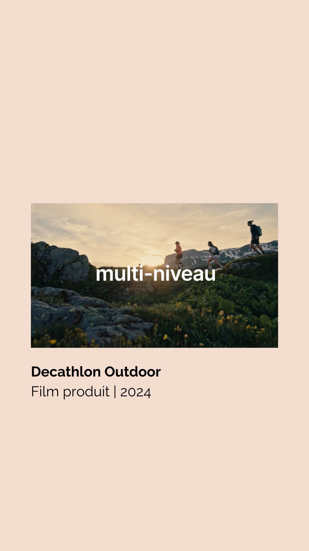 Pour la deuxième année consécutive, je signe le concept et l’écriture du film de présentation de l’app @decathlon_outdoor . Un nouveau style et une nouvelle tonalité pour un discours ancré dans un positionnement renouvelé que vous allez pouvoir découvrir et vivre sur l’app dès cet été.
Ce film est l’aboutissement de 6 mois d’accompagnement stratégique en marketing et branding auprès de des équipes que je remercie pour leur confiance !
Un travail qui a donné naissance à la nouvelle signature « More to Explore » et plus encore. Je vous partage ça bientôt.
En attendant, marchez, roulez, explorez, quelque soit votre objectif !
✌
Merci à toute l’équipe @clustrfilms pour la réalisation, le motion et la production.
