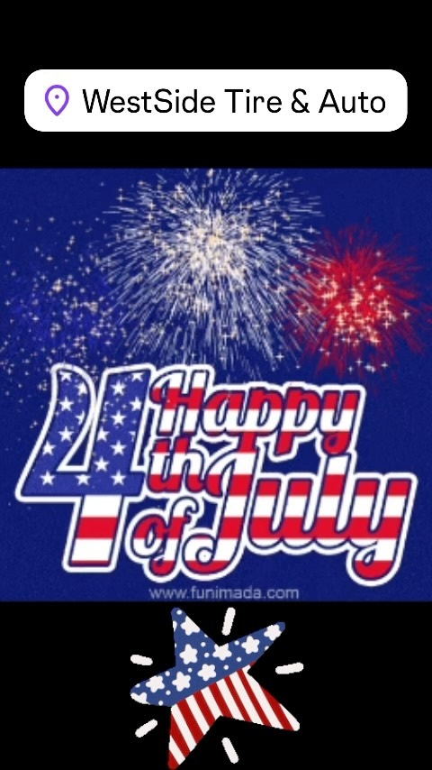 Happy July 4th From The WestSide Tire and Auto family!
