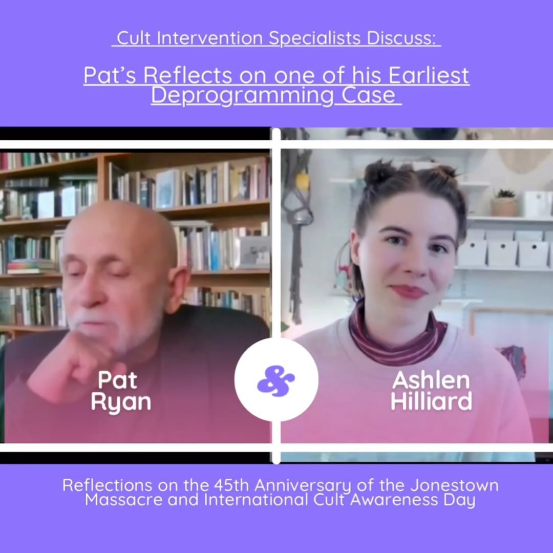 Cult Intervention Specialist Pat Ryan talks about what it was like to attend a deprogrammers meeting at the Cult Awareness Conference and reflects on one of his earliest cases.
You can check out the full interview on the People Leave Cults YouTube Channel.
🥀 For more information on International Cult Awareness Day visit: https://www.cultawarenessday.com/
.
.
.
#cultawarenessday #cultawareness #cultrecoveryday #cult #cultrecovery #cultspecialist #coercivecontrol #coercivecontrolsurvivor #cultsurvivor #peopleleavecults