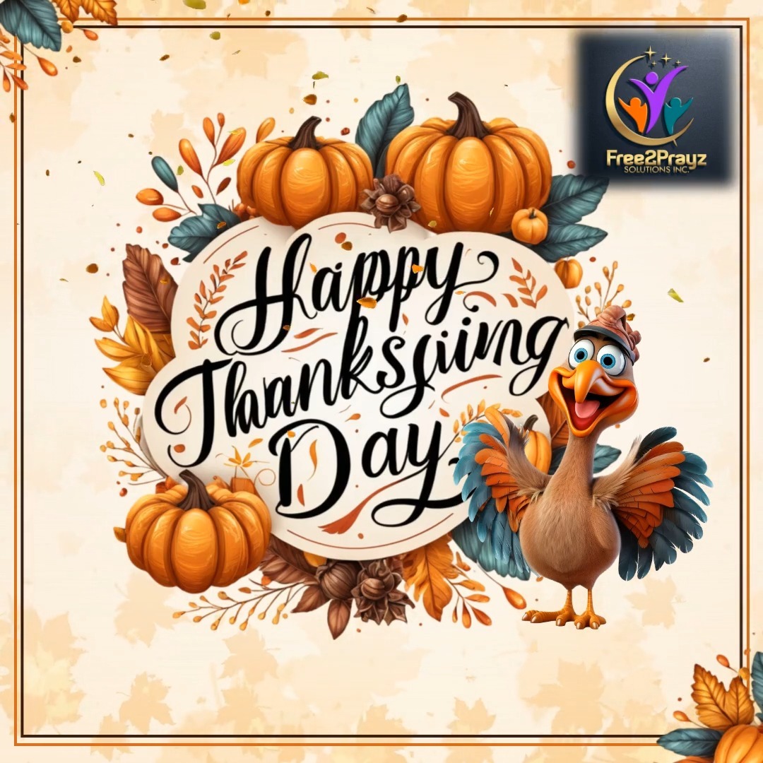 From Our Free2Prayz Family To Yours, HAPPY THANKSGIVING!!! We Are Grateful To All Of Our Clients, Volunteers, Staff Members, Board Members, Donors, and Sponsors. Each of You Play An Important Part of Our Vision Being Executed. Enjoy Your Day!
