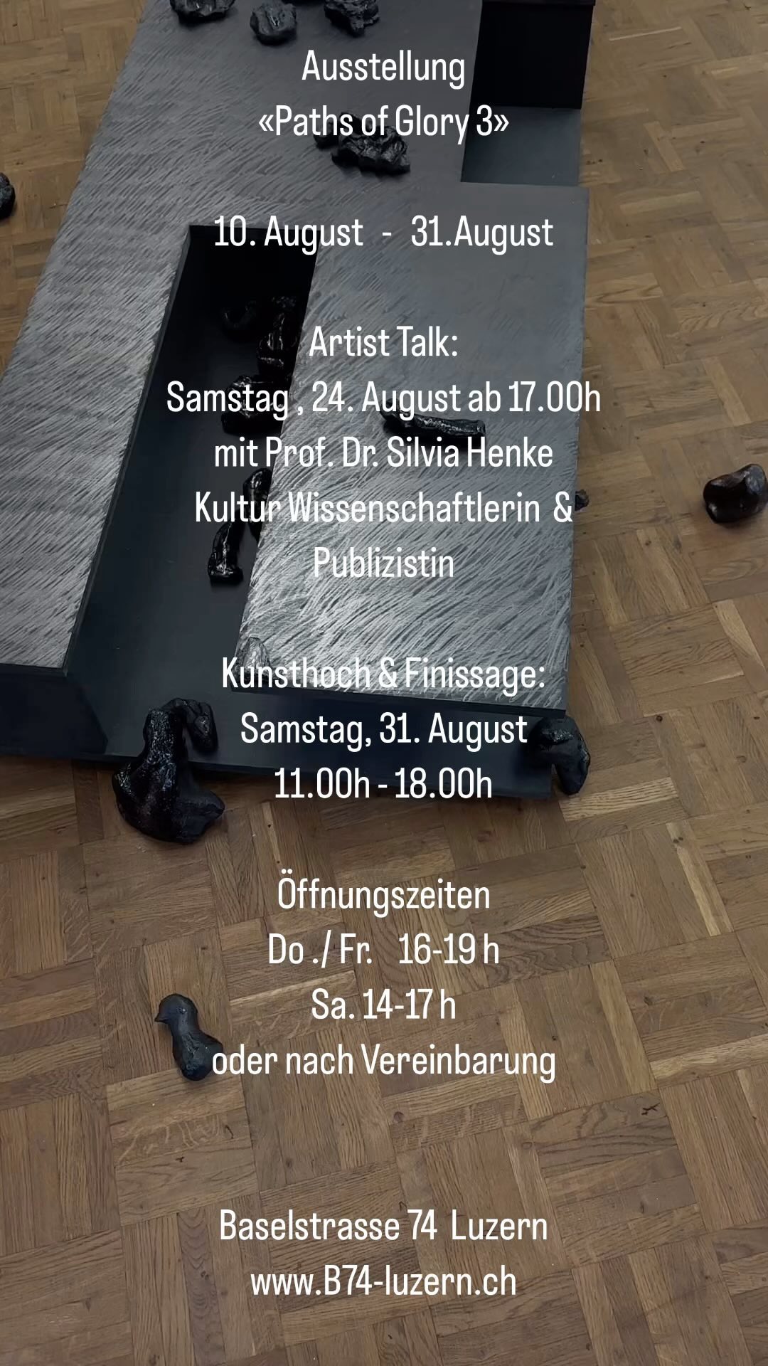 10. August - 31. August 2024
Vernissage:
Freitag, 09. August 19.00 Uhr
Artist Talk:
Samstag, 24. August ab 17.00 Uhr
mit Prof. Dr. Silvia Henke
Kulturwissenschaftlerin & Publizistin
Kunsthoch & Finissage:
Samstag, 31. August
11.00h - 18.00h
Öffnungszeiten
Do. / Fr. 16-19 Uhr
Sa. 14-17 Uhr
oder nach Vereinbarung
Baselstrasse 74 6N6003 Luzern
www.B74-luzern.ch