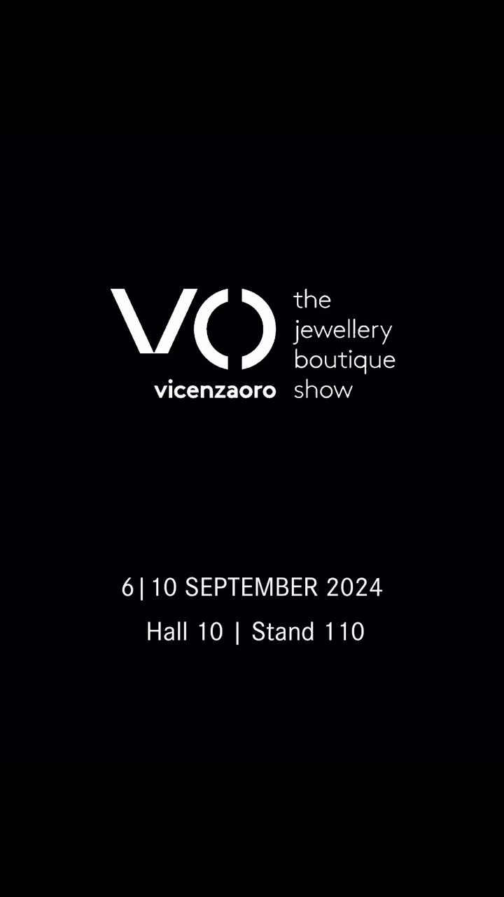 Vieni a trovarci a #vicenzaoro
6-10 Settembre
Hall 10 - Stand 110