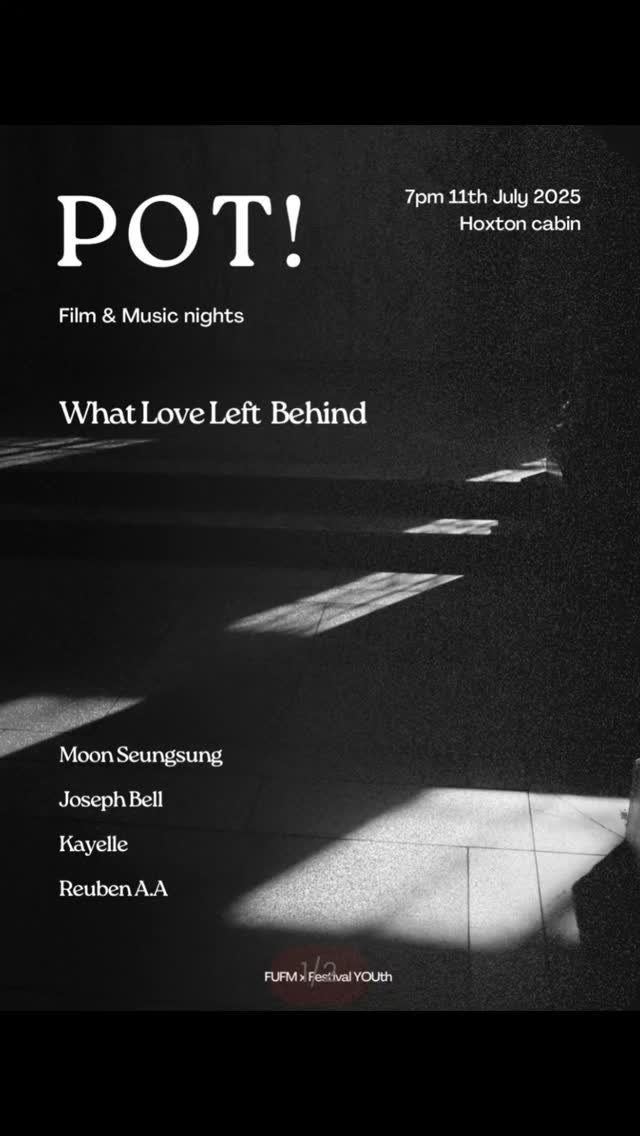 POT! Film & Music Night
The first event from our collab project betweenย @fufm_official andย @festival_.youth is here! Weโre kicking things off with a night of film and live music around the theme: โWhat Love Left Behindโ
Come through and experience the work of these amazing artists:
Moon Seungsung
Joseph Bellย
kayelleย
Reuben A.Aย
...