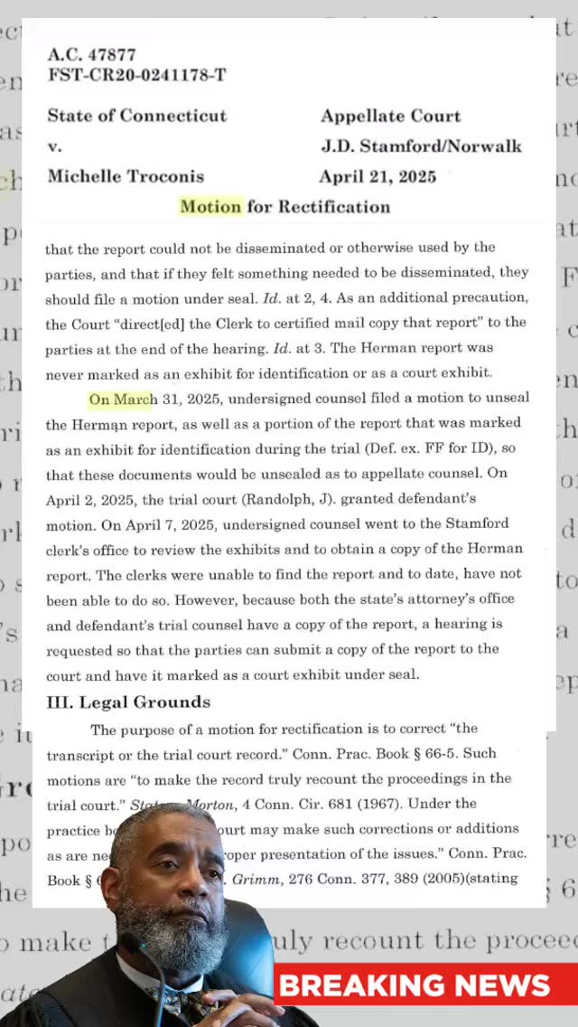 Michelle Troconis Appeal Update: On March 31, appeal counsel filed a motion for rectification. Then, on April 2, the trial judge, Randolph J., granted defendantās motion.
However, when counsel went to the Stamford Clerkās Office on April 6, they couldnāt locate the report.
To this day, the Herman Report remains missing.
Why is it still being withheld? What are they hiding?
#JusticeforMichelle #MichelleTroconisIsInnocent #freemichiāš¼ #freeMichelleTroconis #stamfordct #exculpatoryevidence #missing #miscariageofjustice #wrongfullyconvicted #truthmatters #appeal #ctstatepolice #familycourtsystem #corruption #richardcolangelo #MichelleTroconis #framed #justiceforjennifer #duloscase @govnedlamont