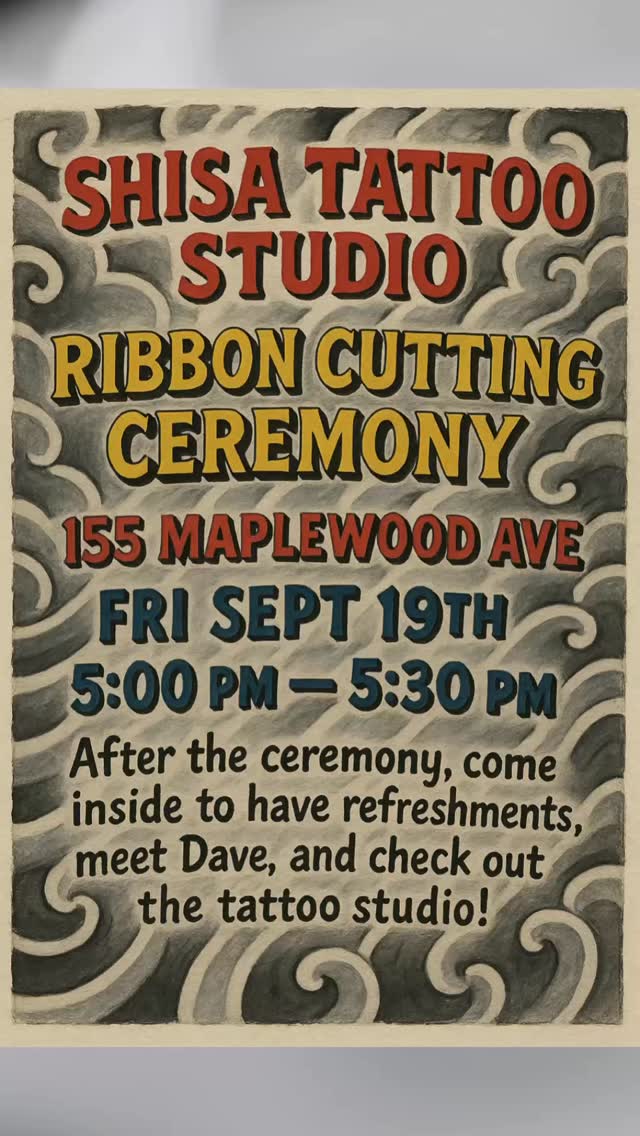 🎀✂️ Ribbon Cutting Ceremony ✂️🎀
We’re officially opening our doors in Maplewood! Come celebrate with us as we cut the ribbon on our newest chapter.
📍 155 Maplewood Ave, Maplewood, NJ
📅 Friday, Sept 19, 2025
🕔 5:00 PM – 5:30 PM
Be part of the beginning — meet Dave the owner/artist, see the space, and help us welcome good energy and great tattoos to the neighborhood 🖤🌸
#MaplewoodNJ #RibbonCutting #TattooStudioOpening #MaplewoodEvents #SupportLocalArtists #TattooCommunity #TraditionalJapaneseTattoo #RonAndDavesTattoo #ShisaTattoo #NewStudioVibes