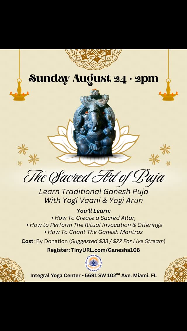 🪔 Discover the Sacred Art of Ganesh Puja 🪔
Why Perform Ganesh Puja?
Lord Ganesha, the remover of obstacles and the giver of wisdom, is worshipped before all auspicious beginnings. Ganesh Puja brings blessings for success, prosperity, clarity of mind, and spiritual protection.
📅 Date & Time: Sunday, August 24 · 2 PM
📍 Location: Integral Yoga Center, 5691 SW 102nd Ave, Miami, FL
💻 Join In-Person or via Live Stream if you cannot be in person
💰 Cost: By Donation (Suggested $33 in-person / $22 live stream)
What You’ll Learn:
✨ How to create a sacred altar
✨ How to perform the ritual invocation & offerings
✨ How to chant the powerful Ganesh mantras
🌐 Register Here: TinyURL.com/Ganesha108
Whether you’re a beginner or experienced, this is your opportunity to deepen your spiritual practice with Yogi Vaani & Yogi Arun.
#GaneshPuja #GaneshaBlessings #RemoveObstacles #SpiritualMiami #YogaMiami #MeditationMiami #SacredCeremony #HinduTradition #GanapatiBappaMorya #BhaktiYoga #DevotionalPractice #VedicWisdom #IndianTradition #YogaLife #MiamiEvents #MantraChanting #PujaCeremony #GaneshMantra #SpiritualGrowth #InnerPeaceJourney #DivineBlessings #SacredRitual #LearnPuja #YogaCommunity #GaneshChaturthi #MiamiYogaEvents #MeditationPractice #SpiritualMiamiEvents
Thank You,