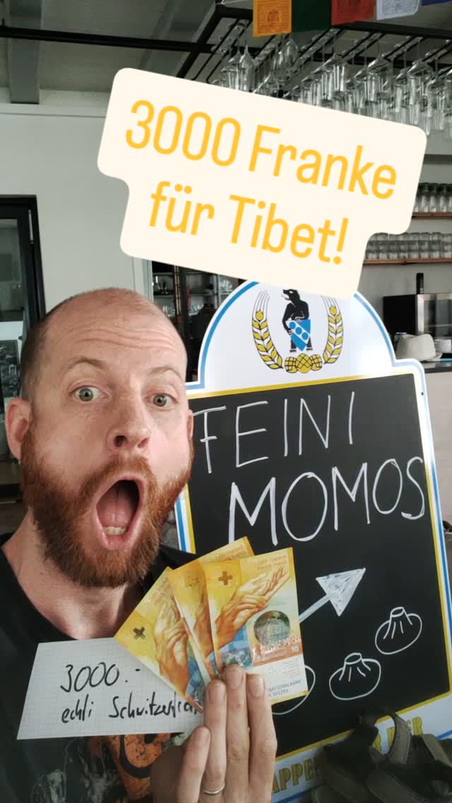 Wüüüp wüüp... 3000 franke a Tibet hemmer zemmebecho...
Und de Fritig abem 5i gits no meh feine Momos vom @