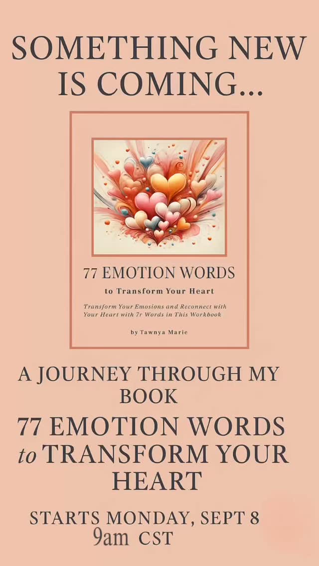 ✨ Something new is beginning… ✨
I’m so excited to announce the launch of my Weekly Reflection Video Series based on my book 77 Emotion Words to Transform Your Heart.
📖 Each week, I’ll share one powerful word from the book and guide you through a reflection question to help you reconnect with your heart and transform your emotions.
📅 Launch Date: Monday, September 8th
⏰ Time: 9 AM CST
📍 Where: YouTube (Tawnya Marie Medium) + Instagram + TikTok
💌 This is more than a video series — it’s a journey of healing, self-discovery, and heart-centered transformation. I’d love for you to join me!
👉 Call to Action:
✔️ Buy your copy of the book on Amazon so you can follow along each week
✔️ Subscribe to my YouTube channel Tawnya Marie Medium
✔️ Share this post with a friend who would love to join the journey
Let’s transform together, one word at a time. 💖
#77EmotionWords #TawnyaMarieMedium #tawnyamarieart #EmotionalHealing #HeartCenteredLiving #WeeklyReflections #YouTubeSeries #SpiritualGrowth #InnerHealing #SelfDiscoveryJourney #TransformYourHeart #emotionalawareness #sunday